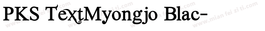 PKS TextMyongjo Blac字体转换